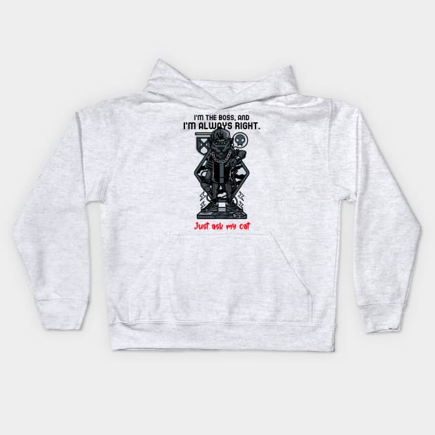 I'm the boss, and I'm always right. Just ask my cat Kids Hoodie by Occupational Threads